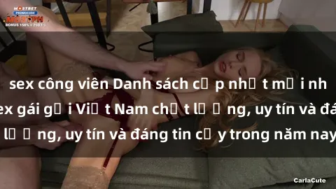 sex công viên Danh sách cập nhật mới nhất các địa chỉ sex gái gọi Việt Nam chất lượng, uy tín và đáng tin cậy trong năm nay.