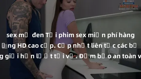 sex mỹ đen Tải phim sex miễn phí hàng ngày với chất lượng HD cao cấp. Cập nhật liên tục các bộ phim mới, không giới hạn lượt tải về. Đảm bảo an toàn và bảo mật thông tin cá nhân của người dùng.
