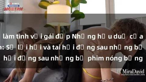 làm tình với gái đẹp Những hậu duệ của clip sex đình đám: Sự lợi hại và tai hại đằng sau những bộ phim nóng bỏng