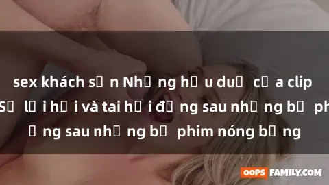 sex khách sạn Những hậu duệ của clip sex đình đám: Sự lợi hại và tai hại đằng sau những bộ phim nóng bỏng