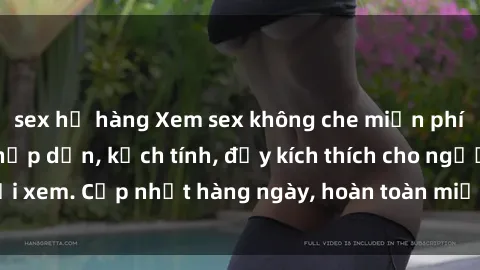 sex họ hàng Xem sex không che miễn phí - Những clip sex hấp dẫn, kịch tính, đầy kích thích cho người xem. Cập nhật hàng ngày, hoàn toàn miễn phí, độ phân giải cao.