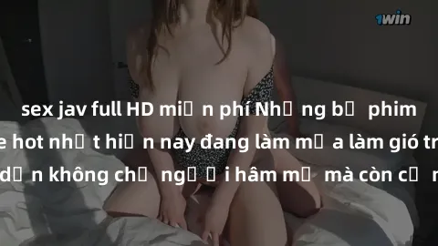 sex jav full HD miễn phí Những bộ phim JAV idol không che hot nhất hiện nay đang làm mưa làm gió trên mạng, hấp dẫn không chỉ người hâm mộ mà còn cả những ai mới tìm hiểu về thể loại này!