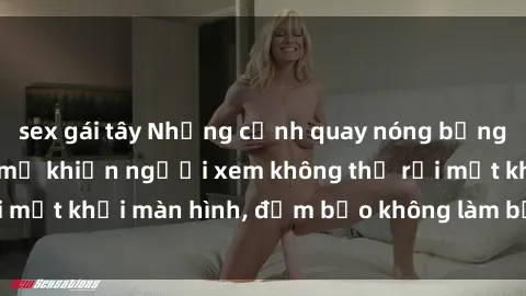 sex gái tây Những cảnh quay nóng bỏng trong phim sex bà mẹ khiến người xem không thể rời mắt khỏi màn hình, đảm bảo không làm bạn thất vọng!