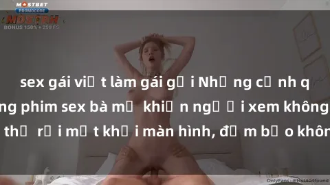 sex gái việt làm gái gọi Những cảnh quay nóng bỏng trong phim sex bà mẹ khiến người xem không thể rời mắt khỏi màn hình, đảm bảo không làm bạn thất vọng!