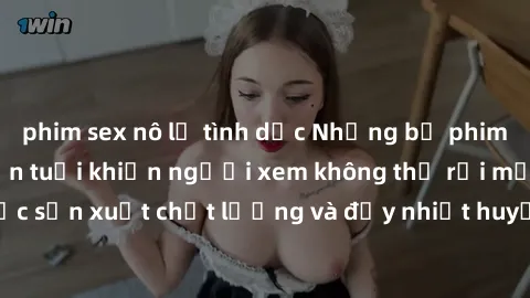 phim sex nô lệ tình dục Những bộ phim sex của phụ nữ lớn tuổi khiến người xem không thể rời mắt. Được sản xuất chất lượng và đầy nhiệt huyết, đáng xem và trải nghiệm.