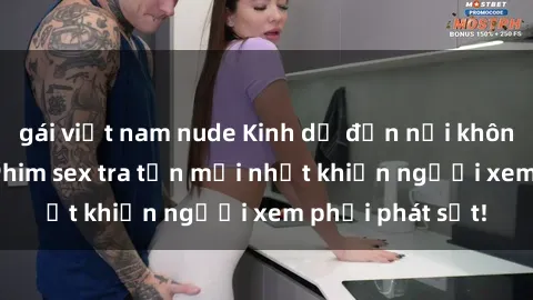 gái việt nam nude Kinh dị đến nỗi không thể tin nổi: Phim sex tra tấn mới nhất khiến người xem phải phát sốt!