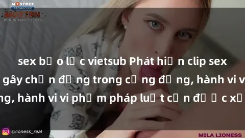 sex bạo lực vietsub Phát hiện clip sex quay lén: Sự việc gây chấn động trong cộng đồng, hành vi vi phạm pháp luật cần được xử lý nghiêm
