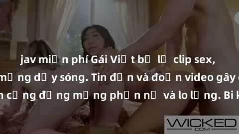 jav miễn phí Gái Việt bị lộ clip sex, scandal khiến dân mạng dậy sóng. Tin đồn và đoạn video gây chấn động, khiến cộng đồng mạng phẫn nộ và lo lắng. Bi kịch ẩn sau bức màn đen tối của thế giới ảo.