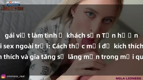gái việt làm tình ở khách sạn Tận hưởng khoái cảm với sex ngoài trời: Cách thức mới để kích thích và gia tăng sự lãng mạn trong mối quan hệ của bạn!
