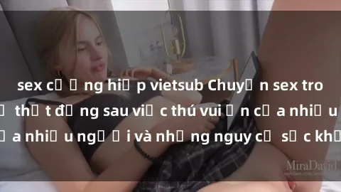 sex cưỡng hiếp vietsub Chuyện sex trong nhà vệ sinh: Sự thật đằng sau việc thú vui ẩn của nhiều người và những nguy cơ sức khỏe cần lưu ý