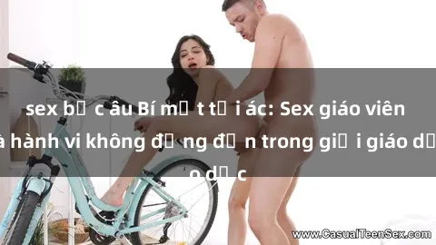 sex bắc âu Bí mật tội ác: Sex giáo viên và hành vi không đứng đắn trong giới giáo dục