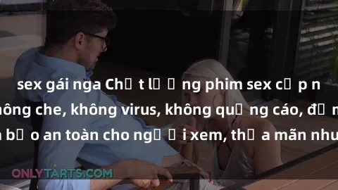 sex gái nga Chất lượng phim sex cập nhật mới nhất, không che, không virus, không quảng cáo, đảm bảo an toàn cho người xem, thỏa mãn nhu cầu tình dục của bạn.