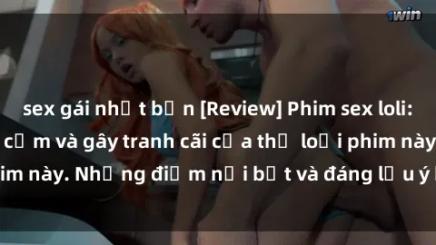 sex gái nhật bản [Review] Phim sex loli: Đánh giá về sự gợi cảm và gây tranh cãi của thể loại phim này. Những điểm nổi bật và đáng lưu ý khi xem phim loli.
