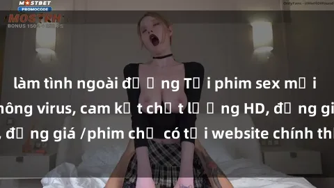 làm tình ngoài đường Tải phim sex mới nhất cực nhanh không virus, cam kết chất lượng HD, đồng giá /phim chỉ có tại website chính thức. Đặt ngay!