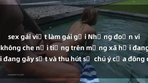 sex gái việt làm gái gọi Những đoạn video sex Việt Nam không che nổi tiếng trên mạng xã hội đang gây sốt và thu hút sự chú ý của đông đảo người xem.