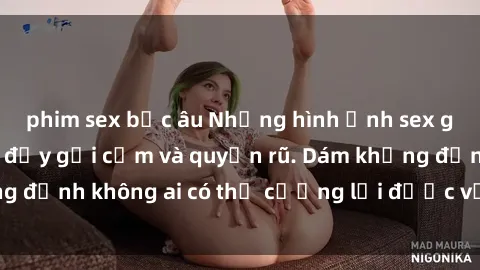 phim sex bắc âu Những hình ảnh sex gái Việt xinh đẹp đầy gợi cảm và quyến rũ. Dám khẳng định không ai có thể cưỡng lại được vẻ đẹp của họ.