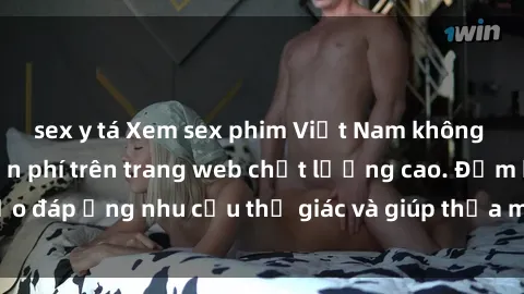 sex y tá Xem sex phim Việt Nam không che hoàn toàn miễn phí trên trang web chất lượng cao. Đảm bảo đáp ứng nhu cầu thị giác và giúp thỏa mãn mong muốn của bạn.