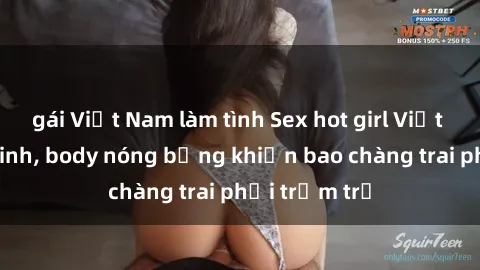 gái Việt Nam làm tình Sex hot girl Việt Nam: Mặt xinh, body nóng bỏng khiến bao chàng trai phải trầm trồ