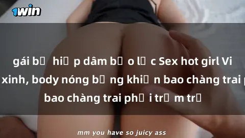 gái bị hiếp dâm bạo lực Sex hot girl Việt Nam: Mặt xinh, body nóng bỏng khiến bao chàng trai phải trầm trồ