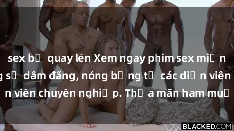 sex bị quay lén Xem ngay phim sex miễn phí tại đây - cùng sự dâm đãng, nóng bỏng từ các diễn viên chuyên nghiệp. Thỏa mãn ham muốn ngay hôm nay!