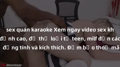 sex quán karaoke Xem ngay video sex không che miễn phí đỉnh cao, đủ thể loại từ teen, milf đến các cảnh quan hệ đồng tính và kích thích. Đảm bảo thoả mãn mọi khả năng kích thích của bạn!