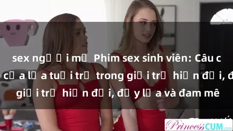 sex người mỹ Phim sex sinh viên: Câu chuyện nóng bỏng của lứa tuổi trẻ trong giới trẻ hiện đại, đầy lửa và đam mê