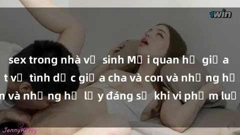 sex trong nhà vệ sinh Mối quan hệ giữa cha và con: Sự thật về tình dục giữa cha và con và những hệ lụy đáng sợ khi vi phạm luật pháp.