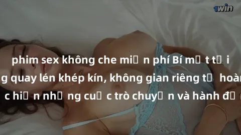phim sex không che miễn phí Bí mật tại khách sạn: Phòng quay lén khép kín, không gian riêng tư hoàn hảo để thực hiện những cuộc trò chuyện và hành động không bị người khác phát hiện.