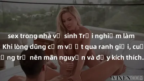 sex trong nhà vệ sinh Trải nghiệm làm tình ngoài đường: Khi lòng dũng cảm vượt qua ranh giới, cuộc hẹn nơi công cộng trở nên mãn nguyện và đầy kích thích. Hành vi nguy hiểm, nhưng cũng tạo nên cảm giá