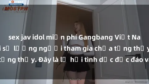 sex jav idol miễn phí Gangbang Việt Nam: Kỷ lục mới với số lượng người tham gia chưa từng thấy. Đây là lễ hội tình dục độc đáo và gây sốc.