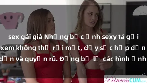 sex gái già Những bức ảnh sexy tá gợi cảm khiến người xem không thể rời mắt, đầy sức hấp dẫn và quyến rũ. Đừng bỏ lỡ các hình ảnh nóng bỏng này!