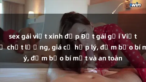 sex gái việt xinh đẹp Đặt gái gọi Việt Nam: Dịch vụ chất lượng, giá cả hợp lý, đảm bảo bí mật và an toàn