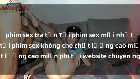 phim sex tra tấn Tải phim sex mới nhất hot nhất - Xem và tải phim sex không che chất lượng cao miễn phí tại website chuyên nghiệp.